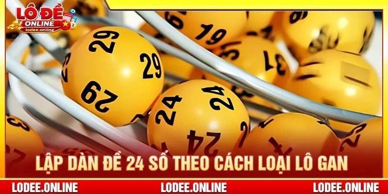 Lập dàn đề 24 số theo cách loại lô gan