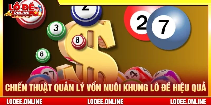 Chiến thuật quản lý vốn nuôi khung lô đề hiệu quả