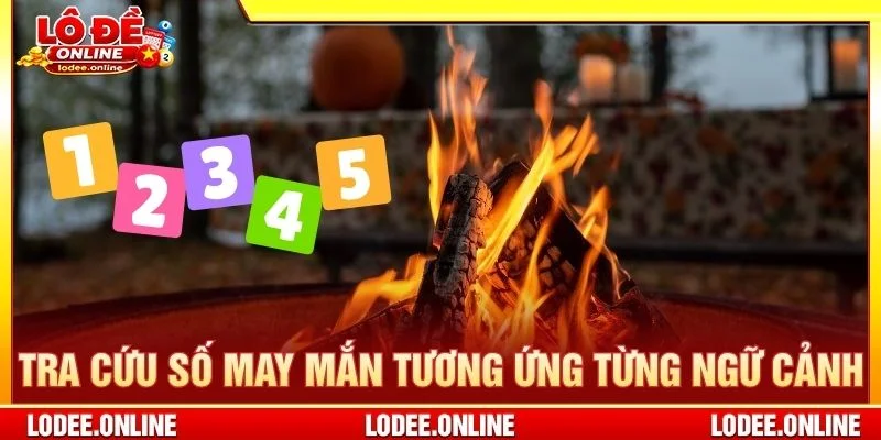 Tra cứu số may mắn tương ứng từng ngữ cảnh