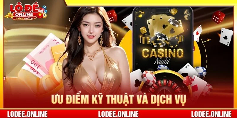 Ưu điểm kỹ thuật và dịch vụ